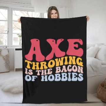 Discover Axe Throwing Is The Bacon Of Hobbies Funny Axe Thr Fleece Blankets