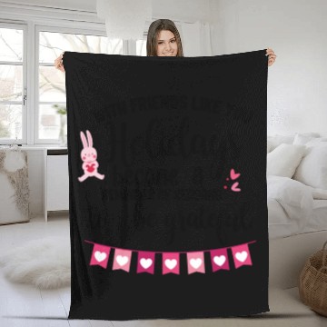 Discover With friends like you holidays become a reminder . Fleece Blankets