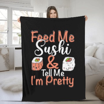 Discover Feed Me Sushi Tell Me I m Pretty 2Feed Me Sushi & Fleece Blankets