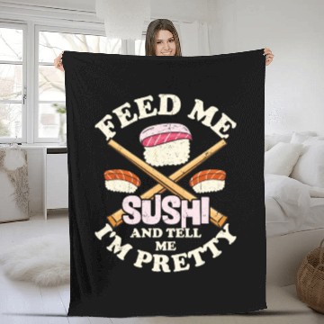 Discover Feed Me Sushi Tell Me I m PrettyFeed Me Sushi & Te Fleece Blankets
