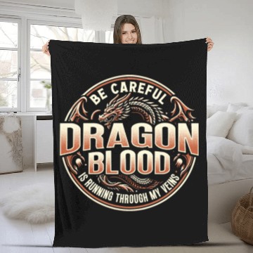 Discover DRAGON BLOOD Is Running Through My VEINS Fleece Blankets