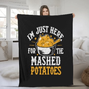 Discover i am just here for the mashed potatoes Fleece Blankets