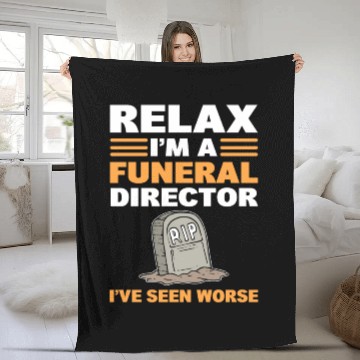 Discover Relax I'm A Funeral Director I've Seen Worse Fleece Blankets