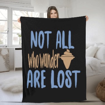 Discover Not all who wander are lost Fleece Blankets