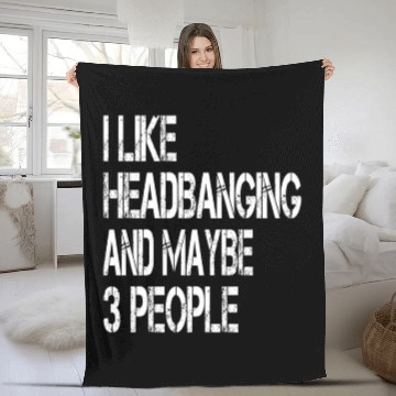 Discover I Like Headbanging And Maybe 3 People Metal Headba Fleece Blankets