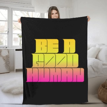 Discover Be a good human Fleece Blankets