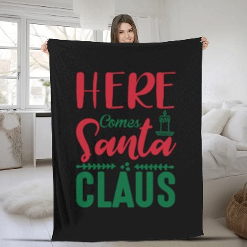 Discover Here Come Santa Claus Fleece Blankets