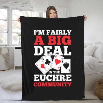 Discover I'm Fairly A Big Deal In The Euchre Community Fleece Blankets