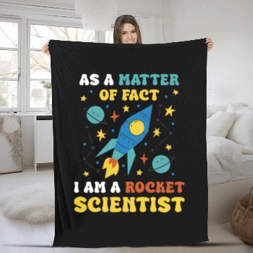 Discover AS A Matter Of Fact I Am A Rocket Scientist Fleece Blankets