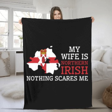 Discover Nothing Scares Me My Wife Is Northern Irish Fleece Blankets