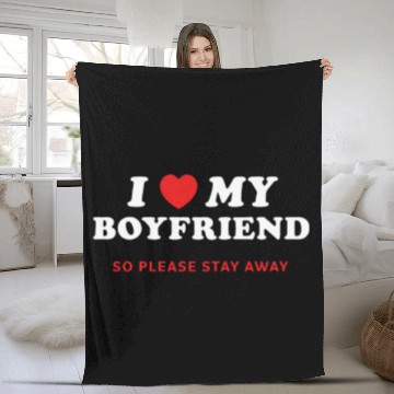 Discover I Love My Boyfriend So Please Stay Away Fleece Blankets
