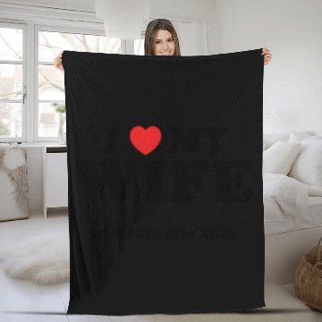 Discover I Love My Wife So Please Stay Away Fleece Blankets