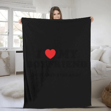 Discover I Love My Boyfriend So Please Stay Away Fleece Blankets