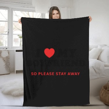 Discover I Love My Boyfriend So Please Stay Away Fleece Blankets