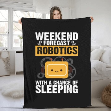 Discover Weekend Forecast Robotics Robot Engineer Robotics Fleece Blankets