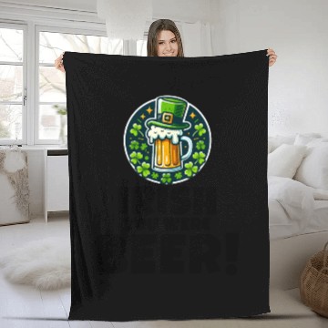 Discover Irish You Were Beer: Funny St. Patrick's Day Fleece Blankets