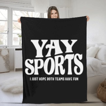 Discover Yay Sports - I Just Hope Both Teams Have Fun Fleece Blankets