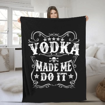 Discover Vodka Made Me Do It Funny Alcohol Lover Great Gift Fleece Blankets
