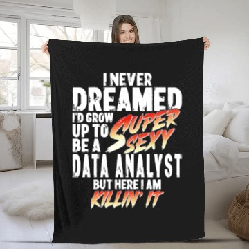 Discover Super Sexy Data Analyst Data Analysis Gift Fleece Blankets