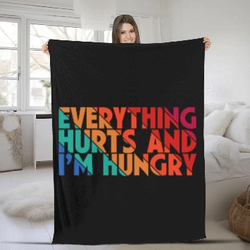 Discover Everything Hurts And I'm Hungry, Gym Lovers, Gift Fleece Blankets