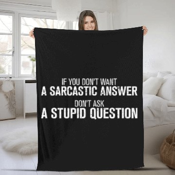 Discover Sarcastic Answer Stupid Question Asocial Funny Fleece Blankets