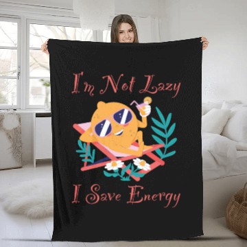 Discover I M Not Lazy I Save Energy Lemon Faul Funny Fleece Blankets