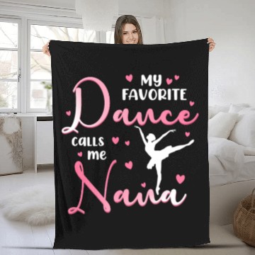Discover My Favorite Dancer Calls Me Nana Dance Grandma Fleece Blankets