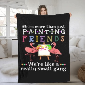 Discover We Re More Than Just Painting Friends Fleece Blankets