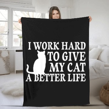 Discover I Work Hard To Give My Cat Fleece Blankets
