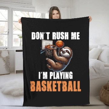 Discover Sloth Basketball I Don't Rush Me I'm Playing Fleece Blankets