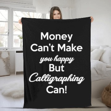 Discover Money Can't Make You Happy But Caligraphing Can! Fleece Blankets