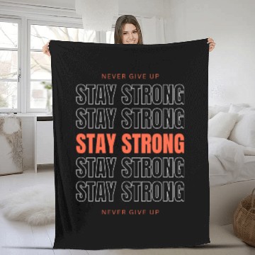 Discover Never Give Up Stay Strong Fleece Blankets
