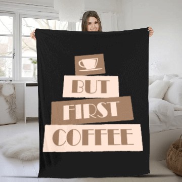 Discover But First Coffee Funny Addicted Caffeine Lover Fleece Blankets
