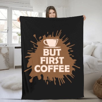 Discover But First Coffee Funny Addicted Caffeine Lover Fleece Blankets