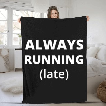 Discover Always Running Late Fleece Blankets
