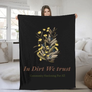 Discover in dirt we trust community gardening for all Fleece Blankets