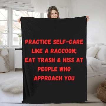 Discover Practice Self Care Like A Raccoon,Eat Trash Fleece Blankets