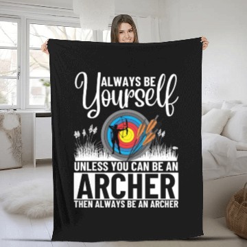 Discover Archery Always Be Yourself Unless You Can Be An Fleece Blankets