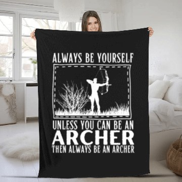 Discover Archery Always Be Yourself Unless You Can Be An Fleece Blankets