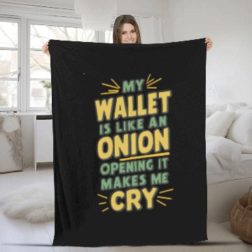 Discover MY WALLET IS LIKE AN ONION OPENING IT MAKES ME CRY Fleece Blankets