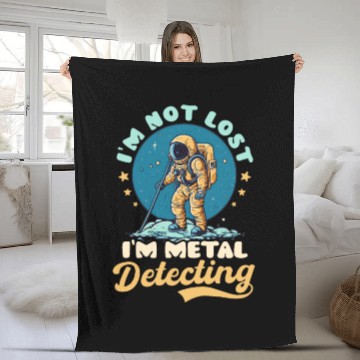 Discover Metal Detecting Not Lost Im Detecting Astronaut Fleece Blankets