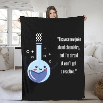 Discover I have a new joke about chemistry ,funny chemistry Fleece Blankets