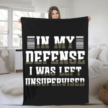 Discover In my defense I was left unsupervised GIFT Cool Fleece Blankets