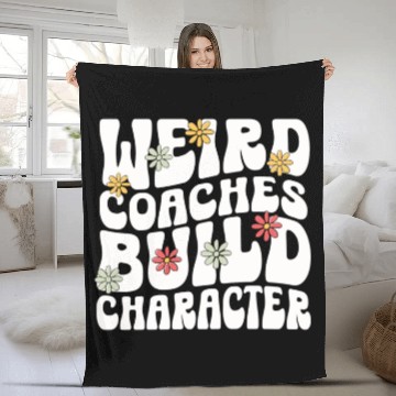 Discover Weird Coaches Build Character Coach Fleece Blankets