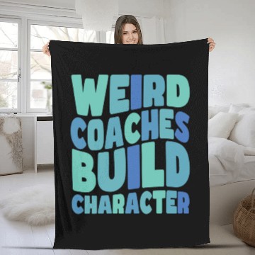 Discover Weird Coaches Build Character Coach Fleece Blankets