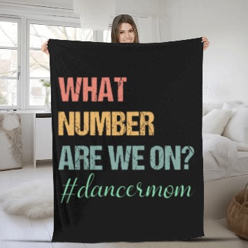 Discover What Number Are We On Dance Mom Lovers Funny Fleece Blankets