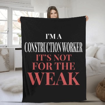 Discover Construction Worker Not For The Weak Fleece Blankets