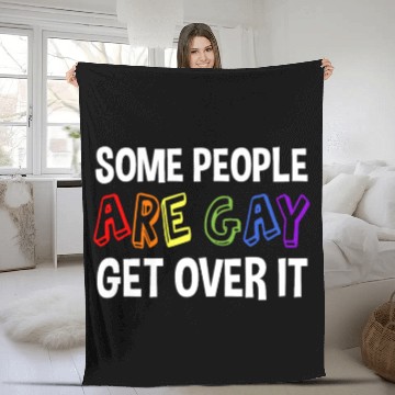Discover Some People Are Gay Get Over It Fleece Blankets