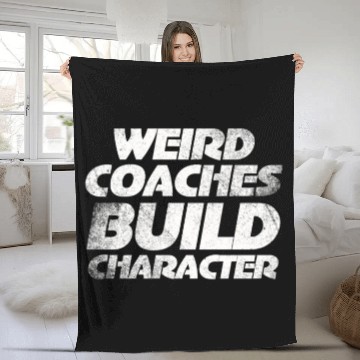 Discover Weird Coaches Build Character Coach Fleece Blankets