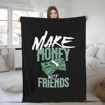 Discover Make money not friends Fleece Blankets